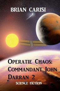 Title: Operatie Chaos: Commandant John Darran 2, Author: Brian Carisi