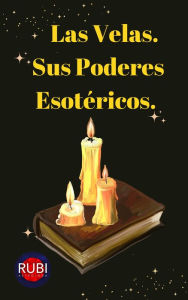 Title: Las Velas. Sus Poderes Esotéricos., Author: Rubi Astrólogas
