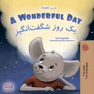 Title: A Wonderful Day ?? ??? ????¬????? (English Farsi Bilingual Collection), Author: Sam Sagolski