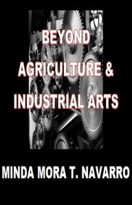 Title: Beyond Agriculture and Industrial Arts, Author: Minda Mora T. Navarro