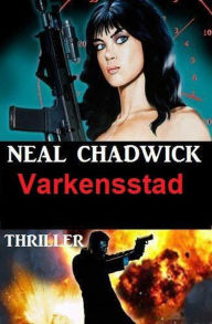 Title: Varkensstad: Thriller, Author: Neal Chadwick
