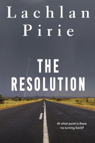 Title: The Resolution, Author: Lachlan Pirie