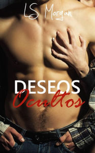Title: Deseos Ocultos, Author: LS Morgan
