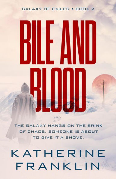 Bile and Blood (Galaxy of Exiles, #2)