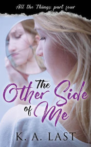 Title: The Other Side of Me (All the Things, #4), Author: K. A. Last