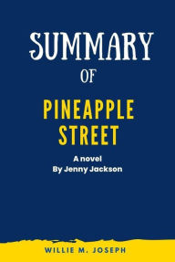 Title: Summary of Pineapple Street a novel by Jenny Jackson, Author: Willie M. Joseph