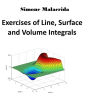 Exercises of Line, Surface and Volume Integrals