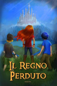 Title: Il regno perduto, Author: Barbara Rio