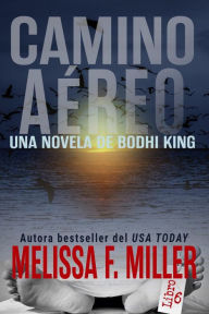 Title: Camino Aéreo (Una Novela de Bodhi King, #6), Author: Melissa F. Miller