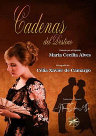 Title: Cadenas del Destino, Author: Célia Xavier de Camargo