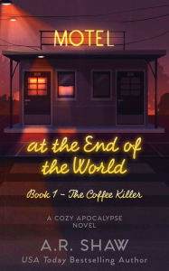 Title: The Coffee Killer (Motel at the End of the World, #1), Author: A. R. Shaw