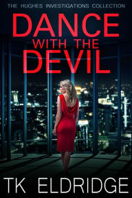 Title: Dance with the Devil (Hughes Investigations, #4), Author: TK Eldridge