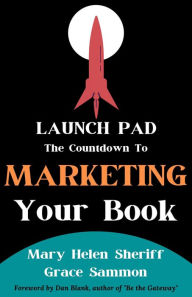 Title: Launchpad: The Countdown to Marketing Your Book, Author: Mary Helen Sheriff