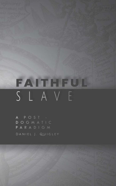 Faithful Slave: A Post-Dogmatic Paradigm