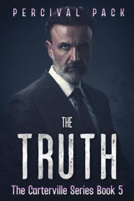 Title: The Truth (The Carterville Series, #5), Author: Percival Pack