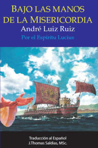 Title: Bajo las Manos de la Misericordia, Author: André Luiz Ruiz