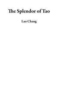 Title: The Splendor of Tao, Author: Lao Chang