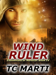 Title: Wind Ruler (Elementals of Nordica, #4), Author: TC Marti