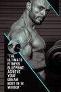 The Ultimate Fitness Blueprint: Achieve Your Dream Body in 12 Weeks!