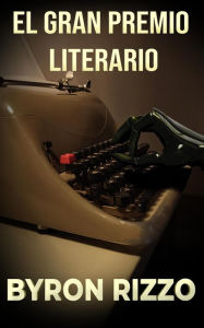 Title: El Gran Premio Literario, Author: Byron Rizzo