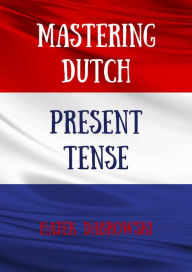 Title: Mastering Dutch Present Tense, Author: Hajek Dabrowski