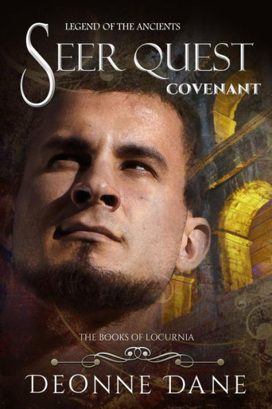 Seer Quest Covenant: Legend of the Ancients (The Books of Locurnia, #3)