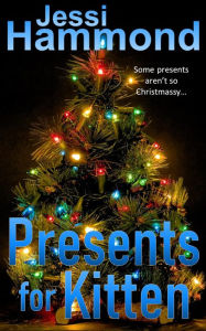 Title: Presents for Kitten, Author: Jessi Hammond