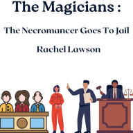 Title: The Necromancer Goes To Jail (The Magicians), Author: Rachel Lawson