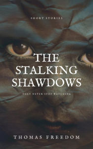 Title: The Stalking Shadows, Author: Thomas Freedom