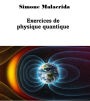 Exercices de physique quantique