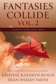 Title: Fantasies Collide, Vol. 2, Author: Kristine Kathryn Rusch