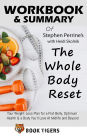 Workbook & Summary Of Stephen Perrine's with ???d? ?k?ln?k The Whole Body Reset Your Weight-Loss Plan for a Flat Belly, Optimum Health & a Body You'll Love At Midlife and Beyond (Workbooks)