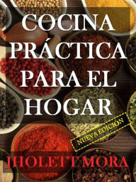 Title: Cocina práctica para el hogar, Author: Jholett Mora de Barrero