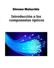 Title: Introducción a los componentes ópticos, Author: Simone Malacrida