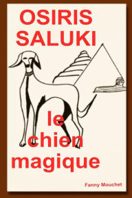 Title: Osiris Saluki, le Chien Magique, Author: Fanny Mouchet