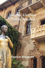 Title: Verona, Vicenza, Padua, Mantua, Author: Enrico Massetti