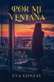 Title: Por mi ventana, Author: Eva Gonzay