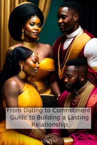 Title: From Dating to Commitment: Guide to Building a Lasting Relationship, Author: CHODO