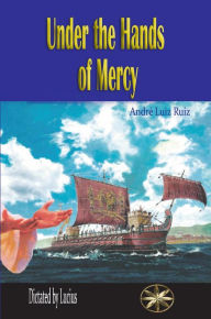Title: Under the Hands of Mercy, Author: André Luiz Ruiz