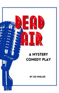 Title: Dead Air (Play Dead Murder Mystery Plays), Author: Lee Mueller