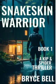 Title: Snakeskin Warrior (The Snakeskin Trilogy, #1), Author: Bryce Bell