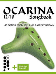 Title: Ocarina 12/10 Songbook - 45 Songs from Ireland and Great Britain (Ocarina Songbooks), Author: Reynhard Boegl