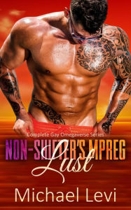 Title: Non-Shifter's MPREG Lust - Complete Gay Omegaverse Series, Author: Michael Levi