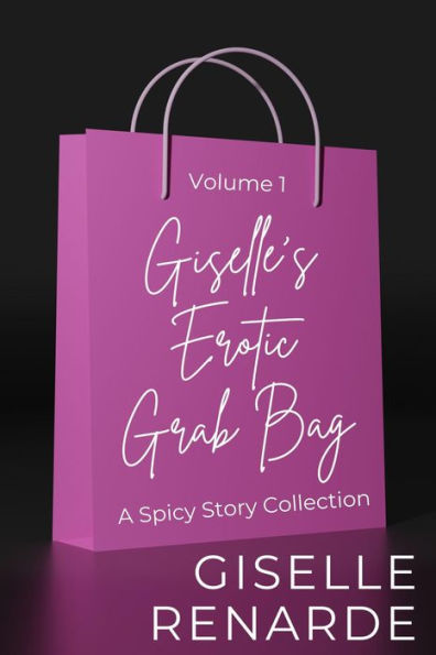 Giselles Erotic Grab Bag Volume 1 Sexy Surprises 1 By Giselle Renarde Ebook Barnes And Noble® 4741