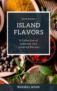 Title: Island Flavors, Author: Russell Kojo