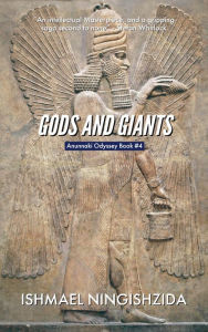 Title: Gods and Giants (Anunnaki Odyssey, #4), Author: ISHMAEL NINGISHZIDA