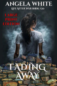 Title: Fading Away Large Print Edition (LAW Large Print Ebooks, #20), Author: Angela White