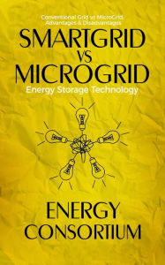 Title: SmartGrid vs MicroGrid; Energy Storage Technology, Author: Energy Consortium