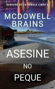 Title: Asesiné, no pequé (Sendero de la Cábala Libro 4, #4), Author: McDowell Brains