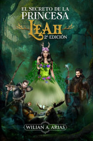 Title: El Secreto de la Princesa Leah. 2° Edición, Author: Wilian Arias